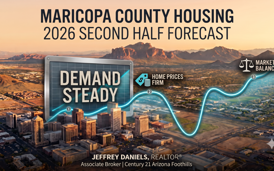 What Buyers and Sellers in Maricopa County Should Expect in the Second Half of 2026